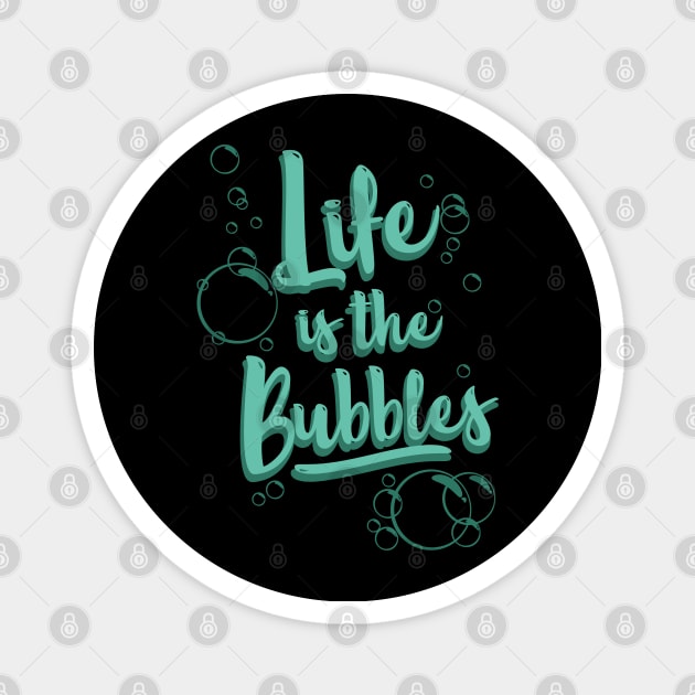 Life is the Bubbles Magnet by fantasmicthreads